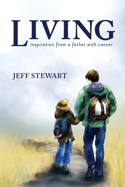 Living: Inspiration from a Father with Cancer - Paperback