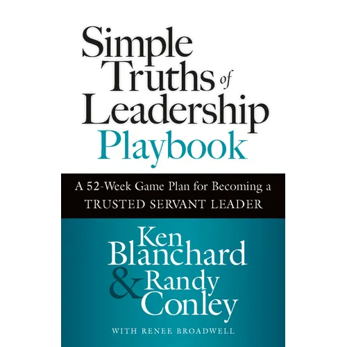 Simple Truths of Leadership Playbook: A 52-Week Game Plan for Becoming a Trusted Servant Leader - Hardcover