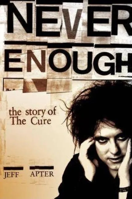 Never Enough: The Story of the Cure - Paperback