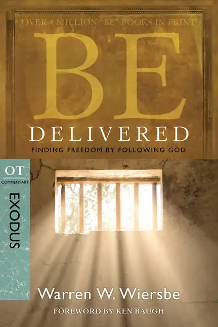 Be Delivered: Finding Freedom by Following God: OT Commentary: Exodus - Paperback