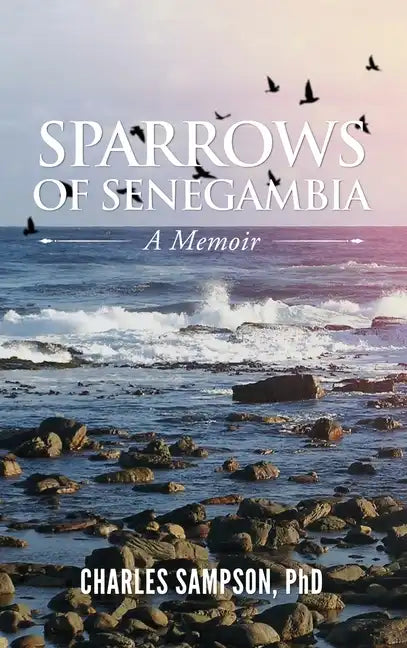 Sparrows of Senegambia: A Memoir - Hardcover