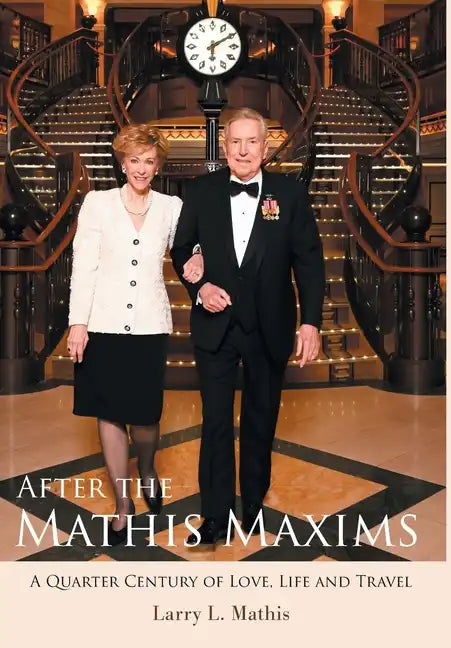 After the Mathis Maxims: A Quarter Century of Love, Life and Travel - Hardcover