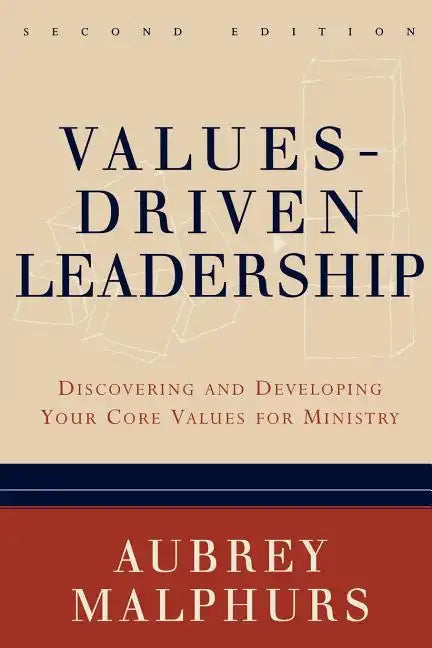 Values-Driven Leadership: Discovering and Developing Your Core Values for Ministry - Paperback