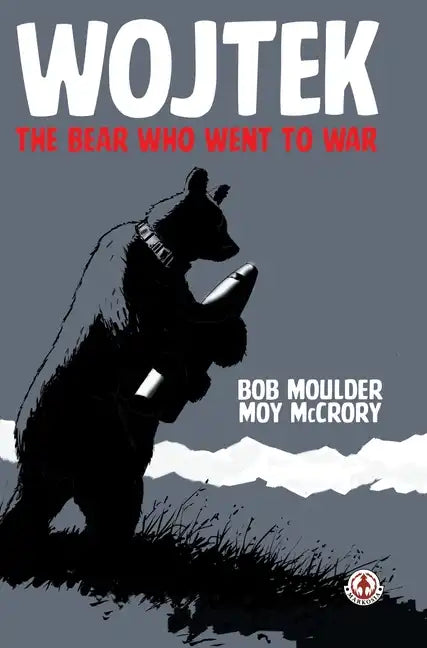 Wojtek: The Bear Who Went to War - Hardcover