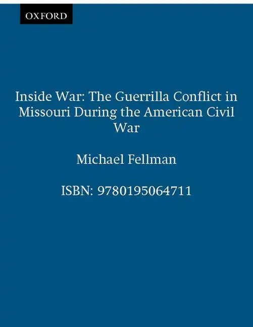 Inside War: The Guerrilla Conflict in Missouri During the American Civil War - Paperback