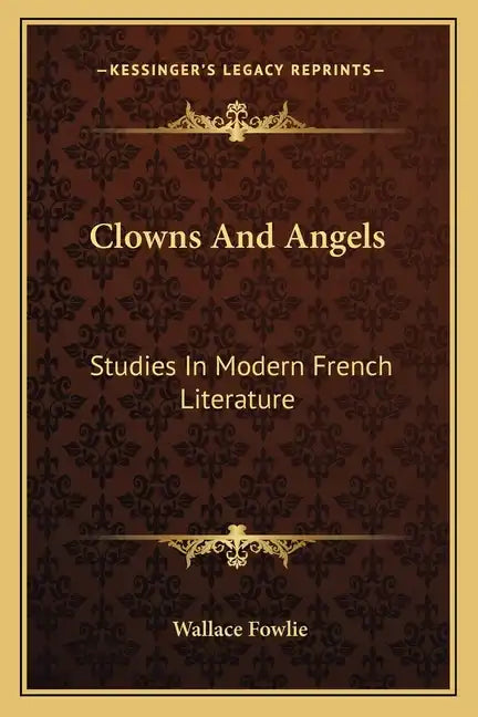 Clowns and Angels: Studies in Modern French Literature - Paperback
