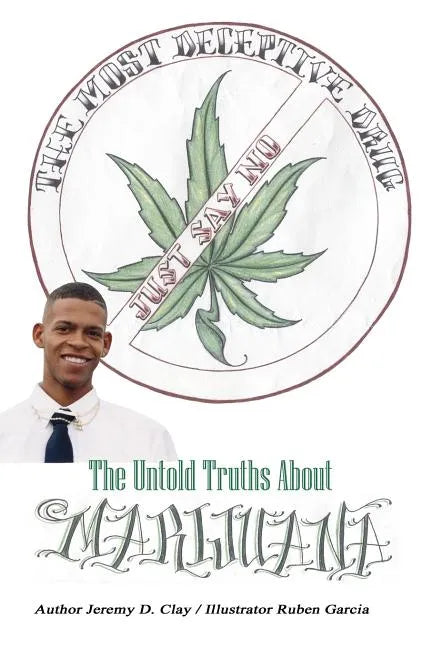 The Most Deceptive Drug: The Untold Truths About Marijuana - Paperback