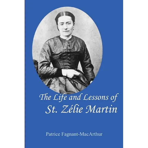 The Life and Lessons of St. Zelie Martin - Paperback