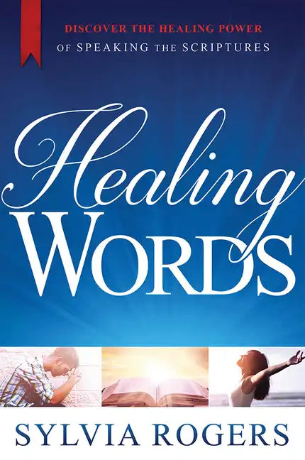 Healing Words: Discover the Healing Power of Speaking the Scriptures - Paperback