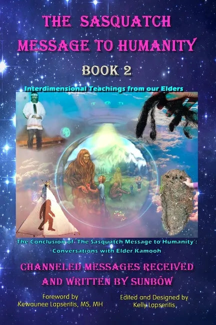 The Sasquatch Message to Humanity Book 2: Interdimensional Teachings from our Elders - Paperback