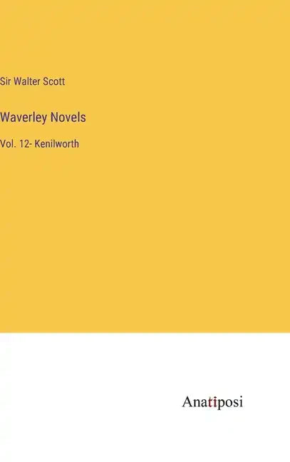 Waverley Novels: Vol. 12- Kenilworth - Hardcover