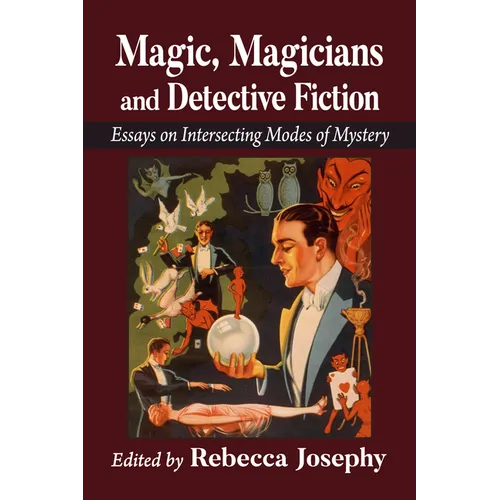 Magic, Magicians and Detective Fiction: Essays on Intersecting Modes of Mystery - Paperback