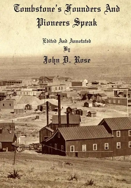 Tombstone's Founders and Pioneers Speak - Paperback