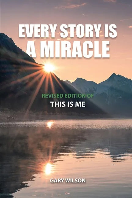 Every Story Is a Miracle: Revised Edition of This Is Me - Paperback