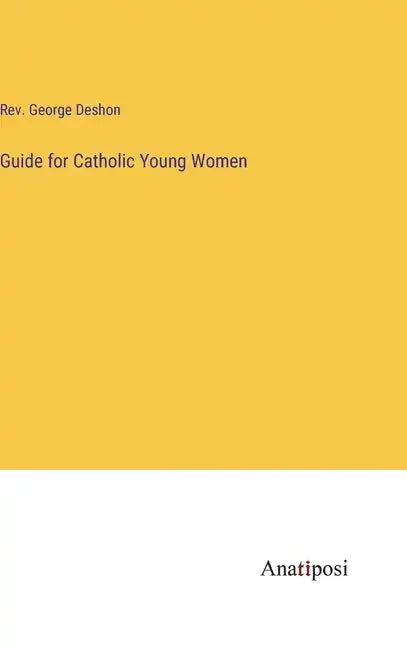 Guide for Catholic Young Women - Hardcover