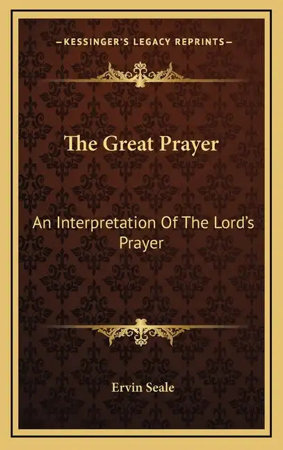 The Great Prayer: An Interpretation Of The Lord's Prayer - Hardcover
