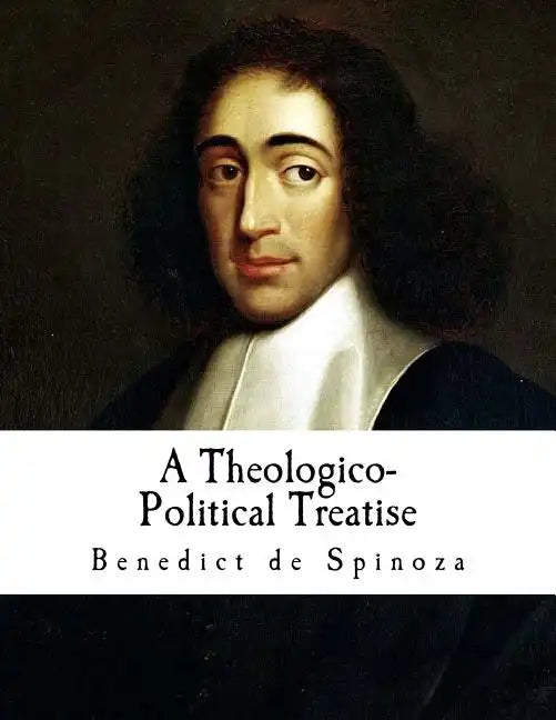 A Theologico-Political Treatise: Benedict de Spinoza - Paperback