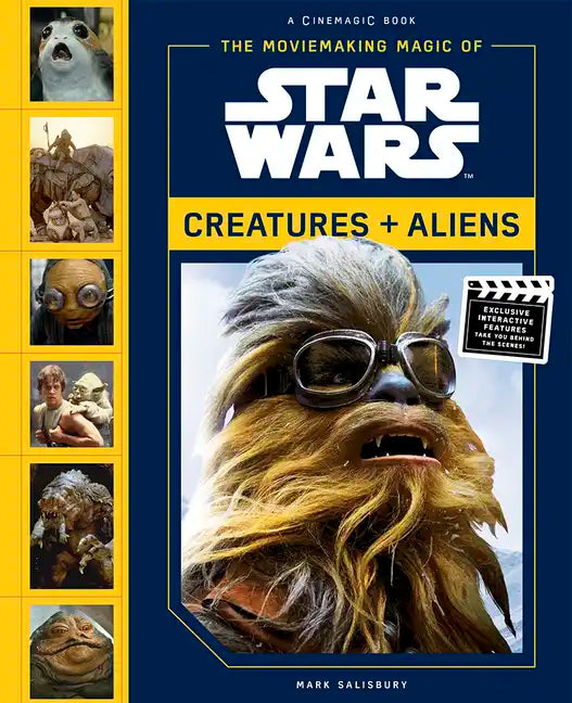 The Moviemaking Magic of Star Wars: Creatures & Aliens - Hardcover