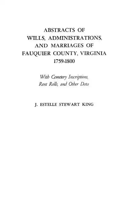 Abstracts of Wills, Administrations, and Marriages of Fauquier County, Virginia, 1759-1800 (Improved) - Paperback