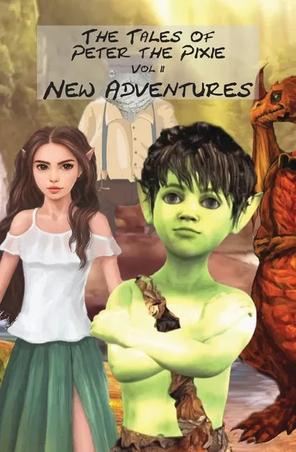 The Tales of Peter the Pixie Vol 2 New Adventures: New Adventures - Paperback