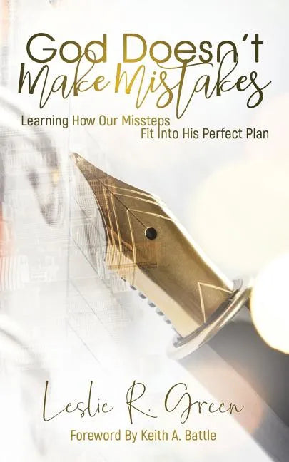 God Doesn't Make Mistakes: Learning How Our Missteps Fit Into His Perfect Plan - Paperback