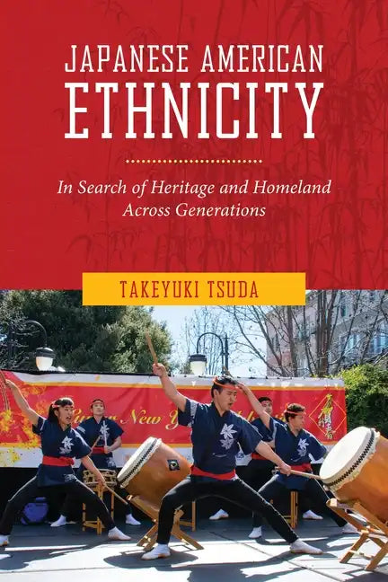 Japanese American Ethnicity: In Search of Heritage and Homeland Across Generations - Paperback
