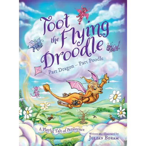 Toot the Flying Droodle: Part Dragon - Part Poodle - Hardcover