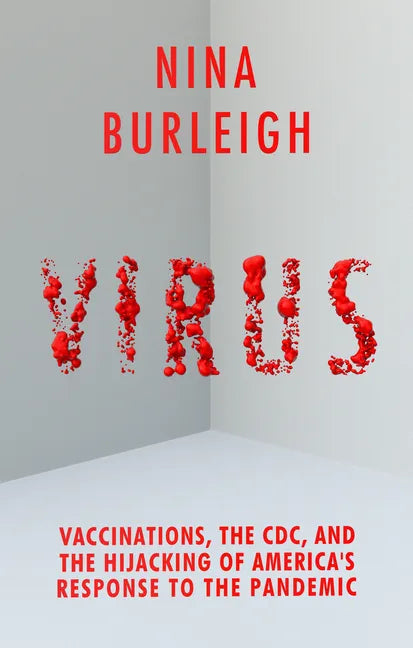 Virus: Vaccinations, the CDC, and the Hijacking of America's Response to the Pandemic - Hardcover