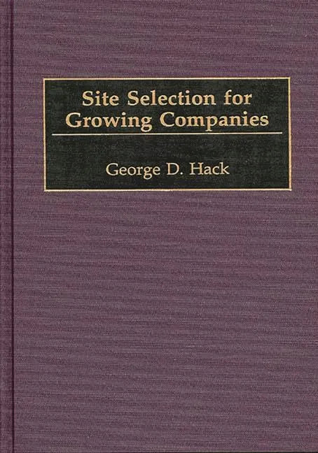 Site Selection for Growing Companies - Hardcover