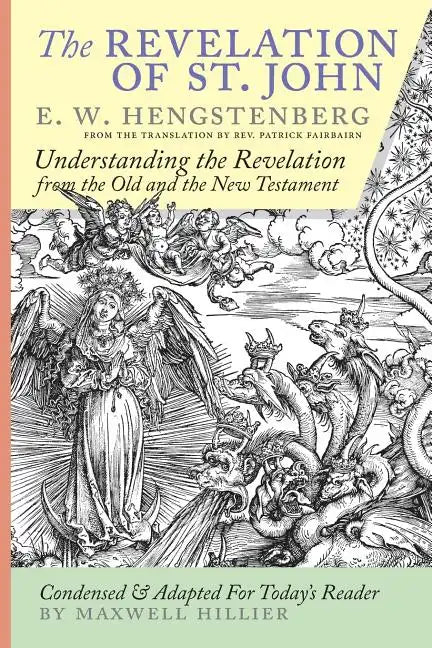 The Revelation of St. John: E.W. Hengstenberg Condensed and Adapted For Today's Reader - Paperback