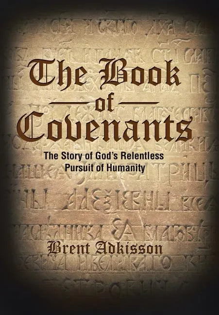 The Book of Covenants: The Story of God's Relentless Pursuit of Humanity - Hardcover