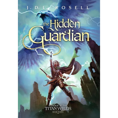The Hidden Guardian: Ranger of the Titan Wilds, Book 3 - Hardcover