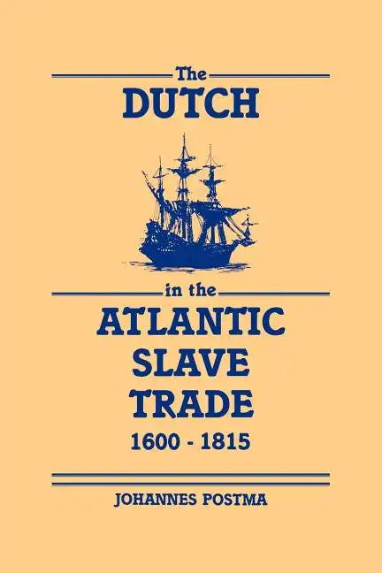 The Dutch in the Atlantic Slave Trade, 1600 1815 - Paperback