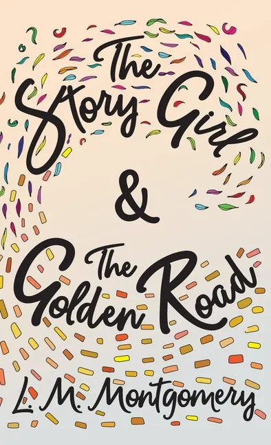 The Story Girl & the Golden Road - Hardcover