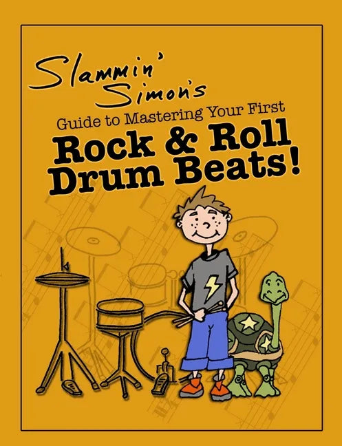 Slammin' Simon's Guide to Mastering Your First Rock & Roll Drum Beats! - Paperback