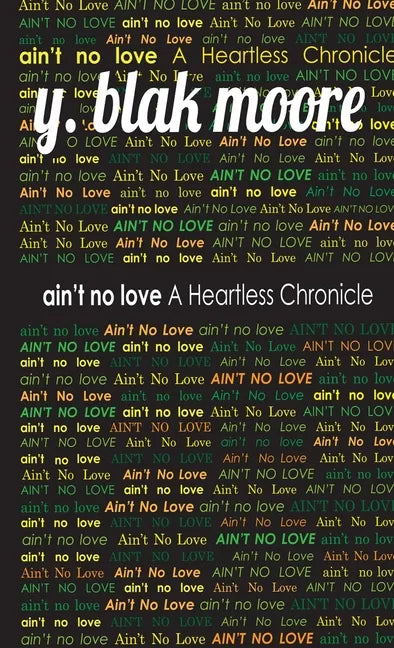 Ain't No Love: A Heartless Chronicle - Paperback