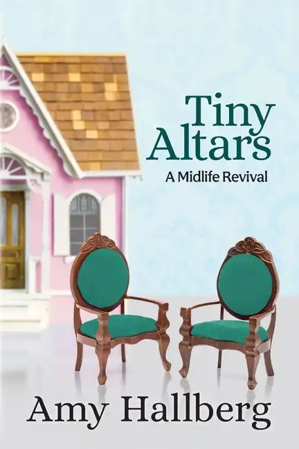 Tiny Altars: A Midlife Revival - Paperback