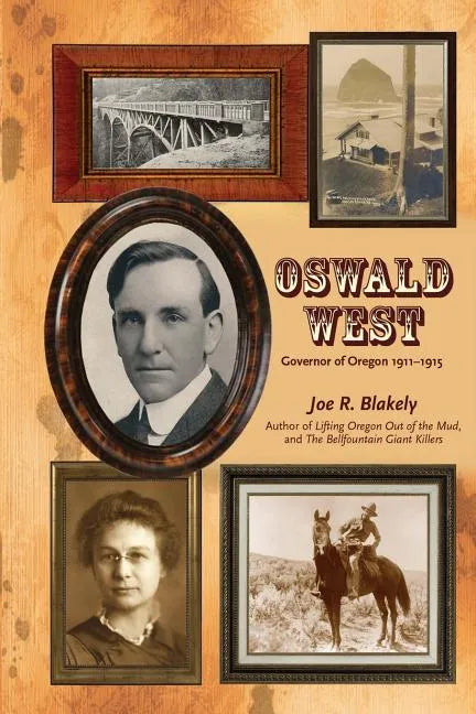 Oswald West: Governor of Oregon 1911-1915 - Paperback
