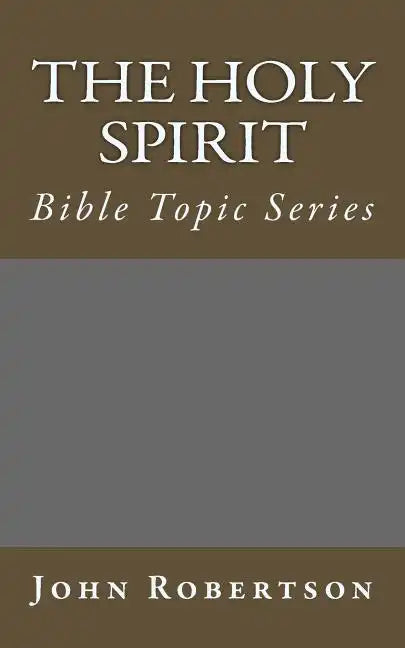 The Holy Spirit: Bible Topic Series - Paperback