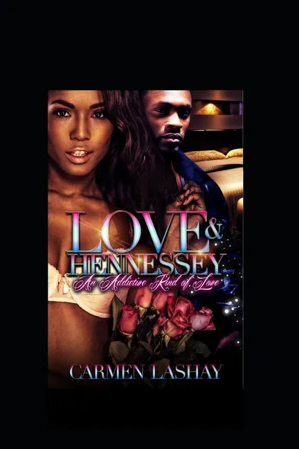 Love and Hennessy: An Addictive Kind Of Love - Paperback