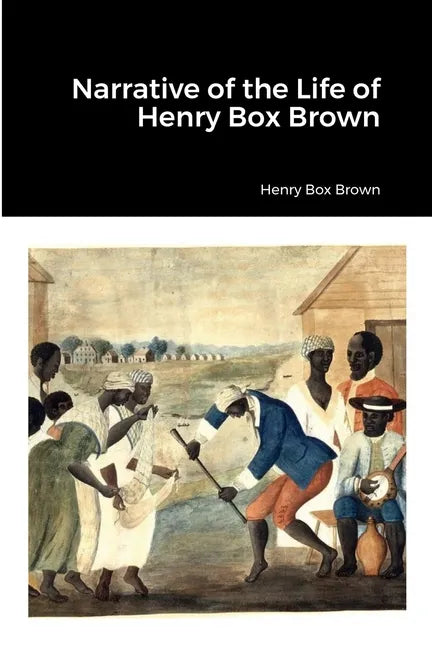 Narrative of the Life of Henry Box Brown - Paperback