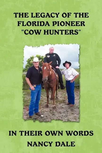 The Legacy of the Florida Pioneer Cow Hunters: In Their Own Words - Paperback