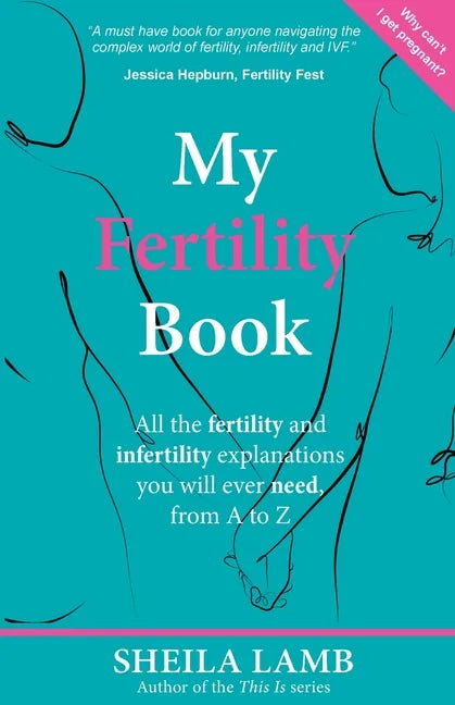 My Fertility Book: All the fertility and infertility explanations you will ever need, from A to Z - Paperback