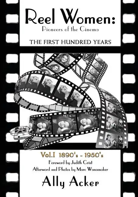Reel Women: Pioneers of the Cinema: The First Hundred Years V. I - Paperback