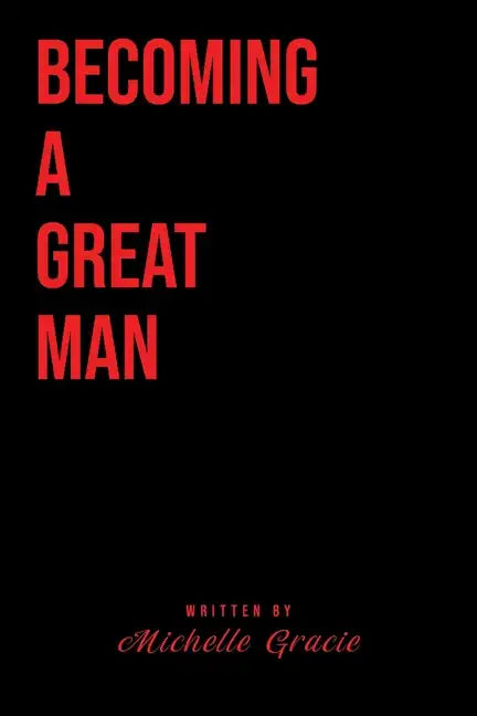 Becoming A Great Man - Paperback