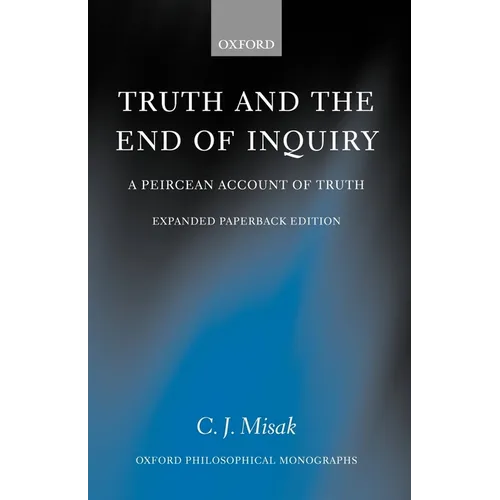 Truth and the End of Inquiry: A Peircean Account of Truth - Paperback