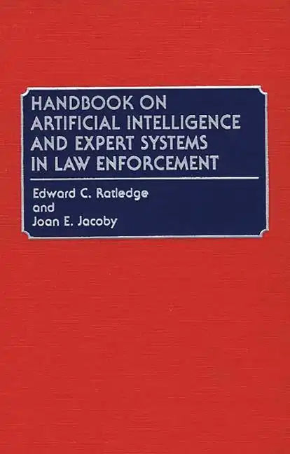 Handbook on Artificial Intelligence and Expert Systems in Law Enforcement - Hardcover