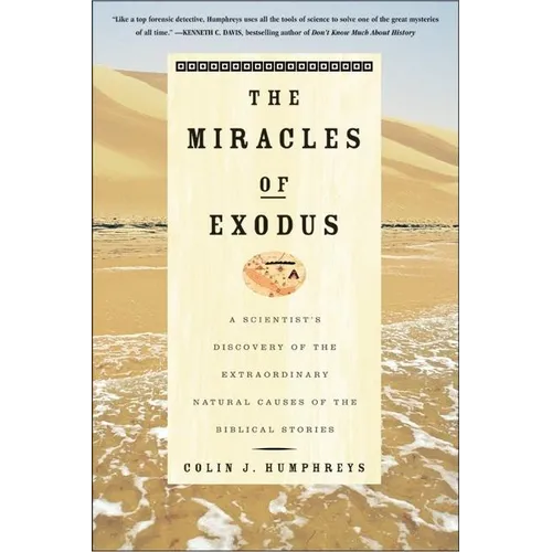 The Miracles of Exodus: A Scientist's Discovery of the Extraordinary Natural Causes of the Biblical Stories - Paperback