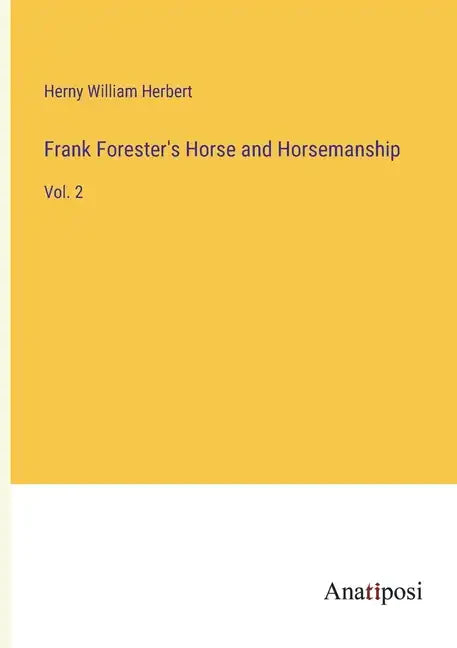 Frank Forester's Horse and Horsemanship: Vol. 2 - Paperback