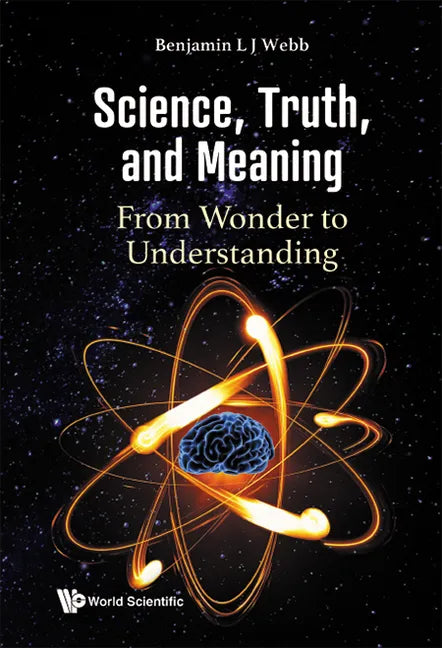 Science, Truth, and Meaning: From Wonder to Understanding - Hardcover